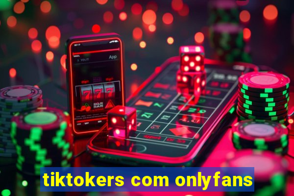 tiktokers com onlyfans
